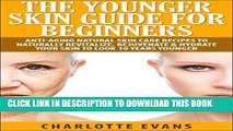 New Book Skin Care: Younger Skin Guide for Beginners - Anti-Aging Natural Skin Care Recipes to
