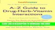 [PDF] A-Z Guide to Drug-Herb-Vitamin Interactions Revised and Expanded 2nd Edition: Improve Your