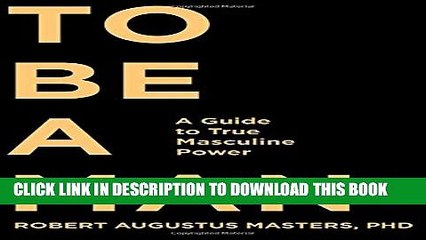 [PDF] To Be a Man: A Guide to True Masculine Power Full Colection
