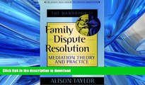 READ THE NEW BOOK The Handbook of Family Dispute Resolution: Mediation Theory and Practice