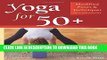 New Book Yoga for 50+: Modified Poses and Techniques for a Safe Practice