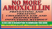 [PDF] No More Amoxicillin: Preventing and Treating Ear and Respiratory Infections Without