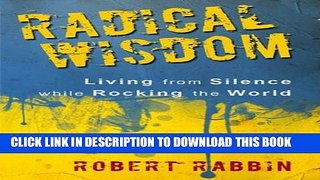 [New] Radical Wisdom: Living from Silence while Rocking the World Exclusive Online