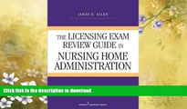 READ BOOK  The Licensing Exam Review Guide in Nursing Home Administration, Seventh Edition FULL