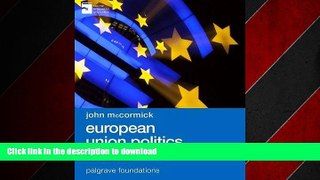 DOWNLOAD European Union Politics (Palgrave Foundations Series) READ NOW PDF ONLINE