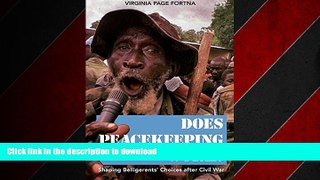 DOWNLOAD Does Peacekeeping Work?: Shaping Belligerents  Choices after Civil War READ EBOOK