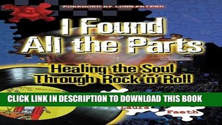 [PDF] I Found All the Parts: Healing the Soul Through Rock  n  Roll Exclusive Online
