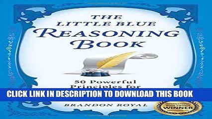 [PDF] The Little Blue Reasoning Book: 50 Powerful Principles for Clear and Effective Thinking Full