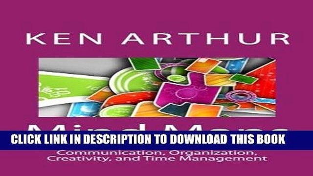 [PDF] Mind Maps: Improve Memory, Concentration, Communication, Organization, Creativity, and Time
