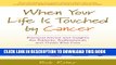 New Book When Your Life Is Touched by Cancer: Practical Advice and Insights for Patients,