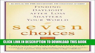 [PDF] Seven Choices: Finding Daylight after Loss Shatters Your World Full Colection