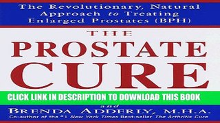 [PDF] The Prostate Cure: The Revolutionary, Natural Approach to Treating Enlarged Prostates (BPH)