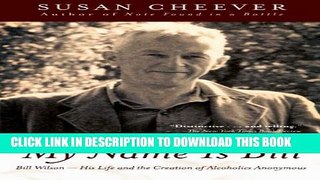 [PDF] My Name Is Bill: Bill Wilson--His Life and the Creation of Alcoholics Anonymous Full Online