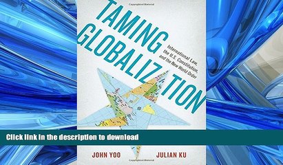 READ THE NEW BOOK Taming Globalization: International Law, the U.S. Constitution, and the New