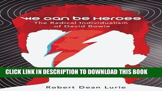 [PDF] We Can Be Heroes: The Radical Individualism of David Bowie Full Online