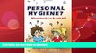 EBOOK ONLINE  Personal Hygiene? What s that Got to Do with Me?  PDF ONLINE