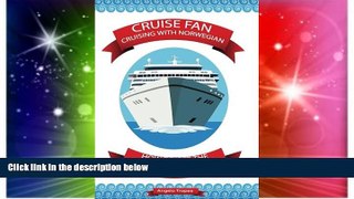 Big Deals  Cruise Fan Cruising With Norwegian  Free Full Read Most Wanted