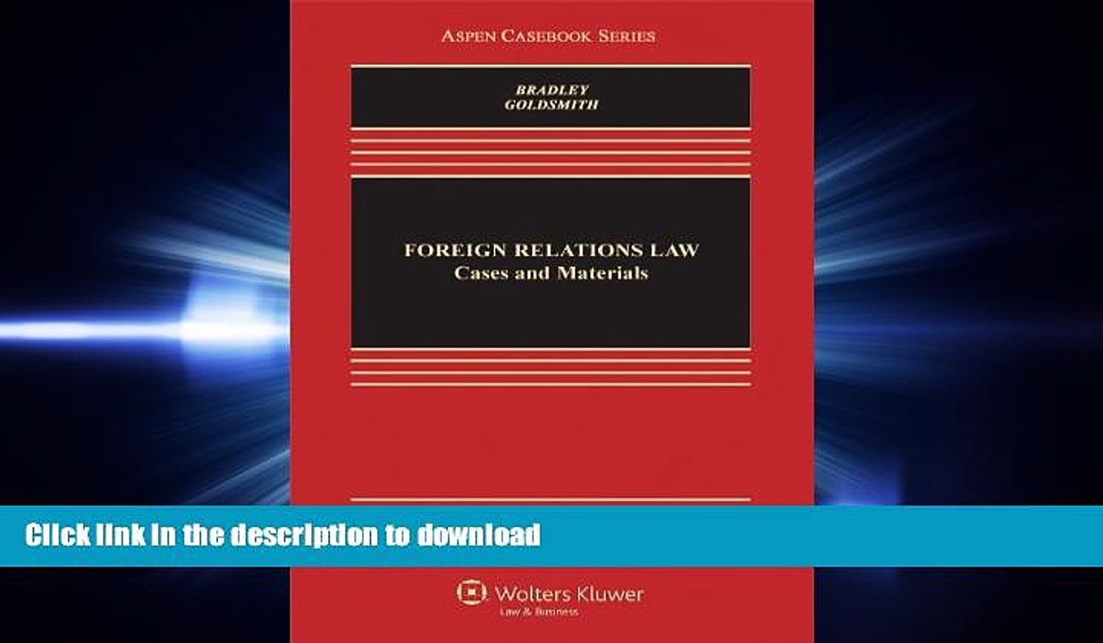 READ THE NEW BOOK Foreign Relations Law: Cases   Materials, Fourth Edition (Aspen Casebooks) READ