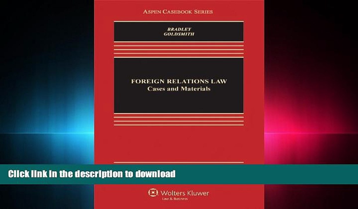 READ THE NEW BOOK Foreign Relations Law: Cases   Materials, Fourth Edition (Aspen Casebooks) FREE