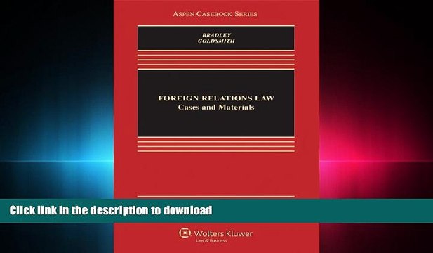 READ THE NEW BOOK Foreign Relations Law: Cases Materials, Fourth Edition (Aspen Casebooks) FREE