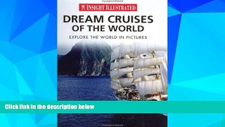 Big Deals  Insight Illustrated Dream Cruises of the World  Best Seller Books Best Seller