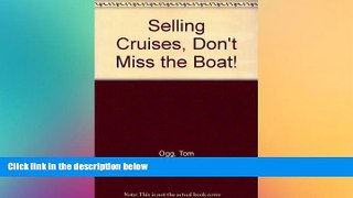 Big Deals  Selling Cruises, Don t Miss the Boat!  Free Full Read Most Wanted