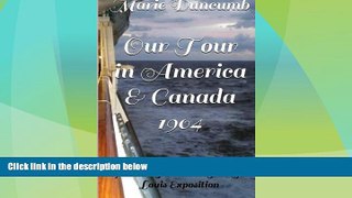 Big Deals  Our Tour in America and Canada: Including A Visit to the St Louis Exposition 1904  Best