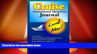 Big Deals  Cruise Inspirational Quotation Journal: Land Ahoy! (Inspirational Quotation Journals)