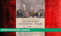 FAVORIT BOOK The Origins of Adversary Criminal Trial (Oxford Studies in Modern Legal History) READ