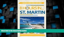 Big Deals  8 Hours in St. Martin - A Cruiser s Guide  Best Seller Books Best Seller