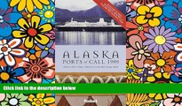 Big Deals  Alaska Ports of Call 1999: Glaciers, Totems   Gold Rush Towns * Where to Hike, Fish,