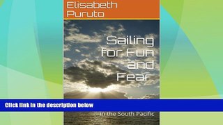 Big Deals  Sailing for Fun and Fear.: A sailing Adventure in the South Pacific.  Free Full Read