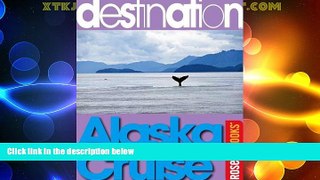 Big Deals  Destination Alaska Cruise  Free Full Read Best Seller