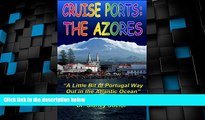 Big Deals  Cruise Ports: The Azores  Free Full Read Most Wanted