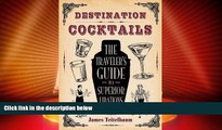 Big Deals  Destination: Cocktails: The Traveler s Guide to Superior Libations  Best Seller Books