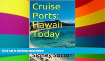 Big Deals  Cruise Ports: Hawaii Today (Touring the Cruise Ports)  Free Full Read Best Seller