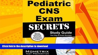 FAVORITE BOOK  Pediatric CNS Exam Secrets Study Guide: CNS Test Review for the Clinical Nurse