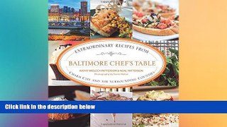 Big Deals  Baltimore Chef s Table: Extraordinary Recipes From Charm City And The Surrounding