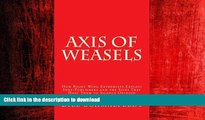 PDF ONLINE Axis of Weasels: How Right Wing Extremists Exploit Self-Publishing Websites to Silence