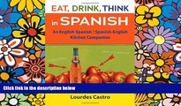 Big Deals  Eat, Drink, Think in Spanish: A Food Lover s English-Spanish/Spanish-English