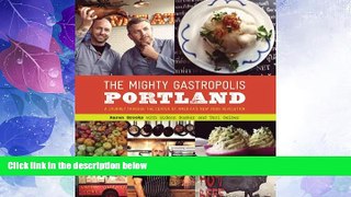 Big Deals  The Mighty Gastropolis: Portland: A Journey Through the Center of America s New Food