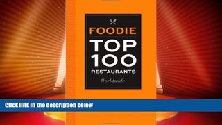 Big Deals  Foodie Top 100 Restaurants Worldwide: Selected by the World s Top Food Critics and Glam