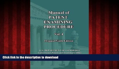 FAVORIT BOOK Manual of Patent Examining Procedure: 9th Ed. (Vol. 4): Original Ninth Edition (MPEP