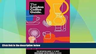 Must Have PDF  The London Coffee Guide 2015  Free Full Read Best Seller