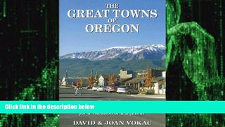 Big Deals  The Great Towns of Oregon: The Guide to the Best Getaways for a Vacation or a Lifetime