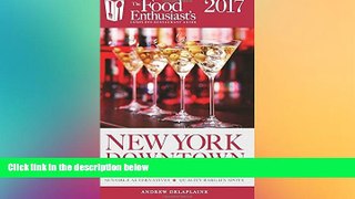 Big Deals  New York / Downtown - 2017 (The Food Enthusiast s Complete Restaurant Guide)  Best