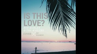IS THIS LOVE - BOB MARLEY & THE WAILERS ( COVER X JAI FAJARDO)