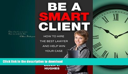 READ THE NEW BOOK Be A Smart Client: How To Hire The Best Lawyer And Help Win Your Case FREE BOOK