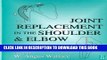 Collection Book Joint Replacement in the Shoulder and Elbow