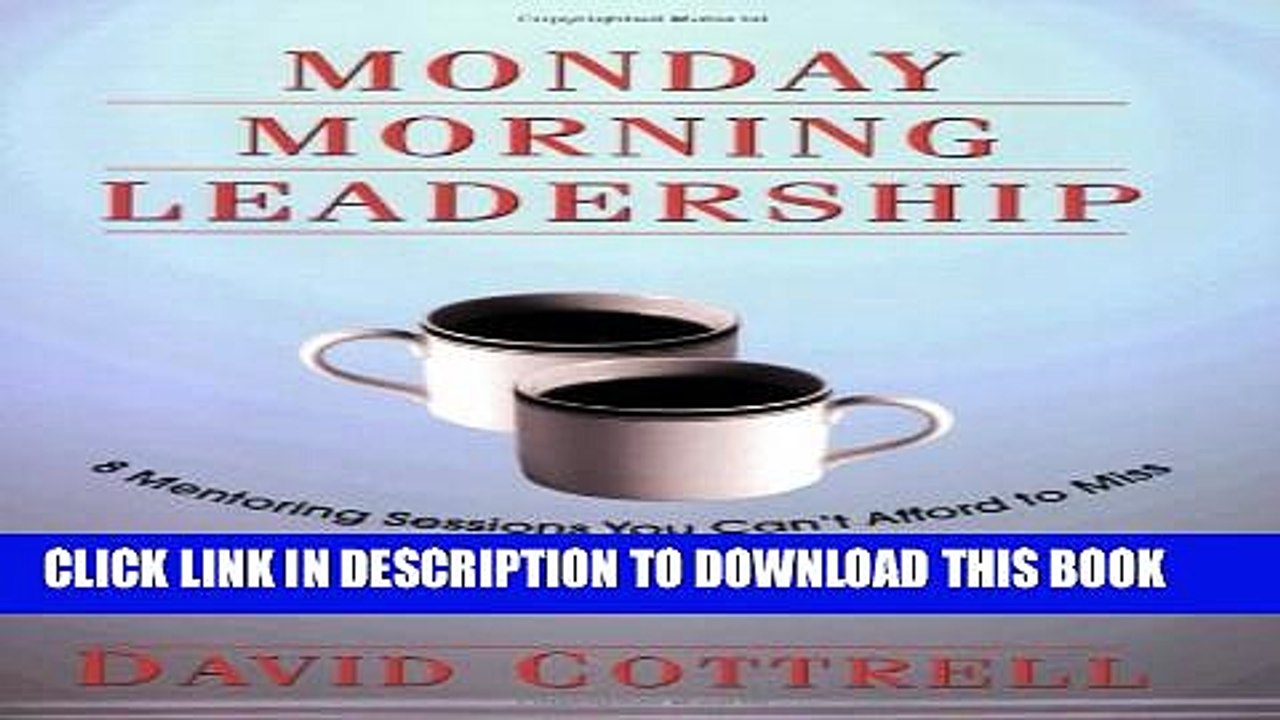 [PDF] Monday Morning Leadership: 8 Mentoring Sessions You Can t Afford to Miss Popular Online